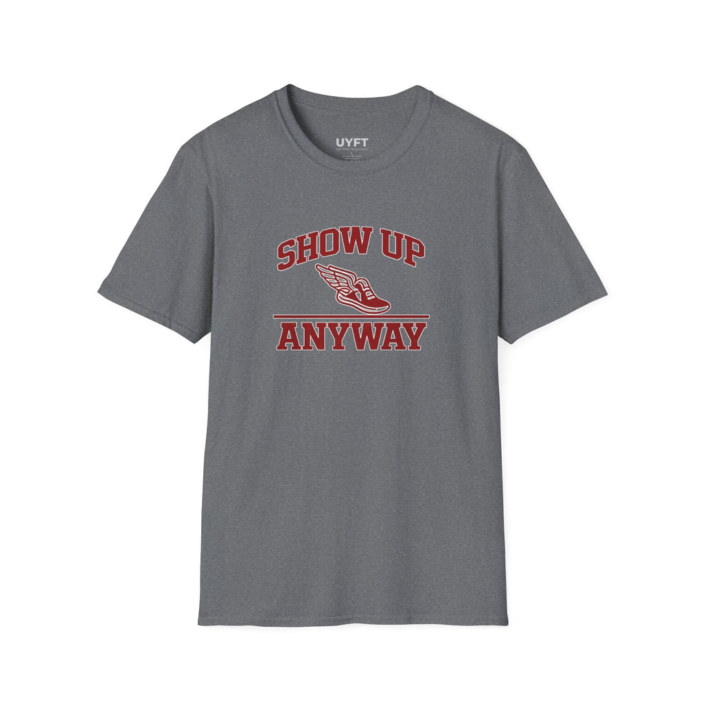'Show Up Anyway' SofTee