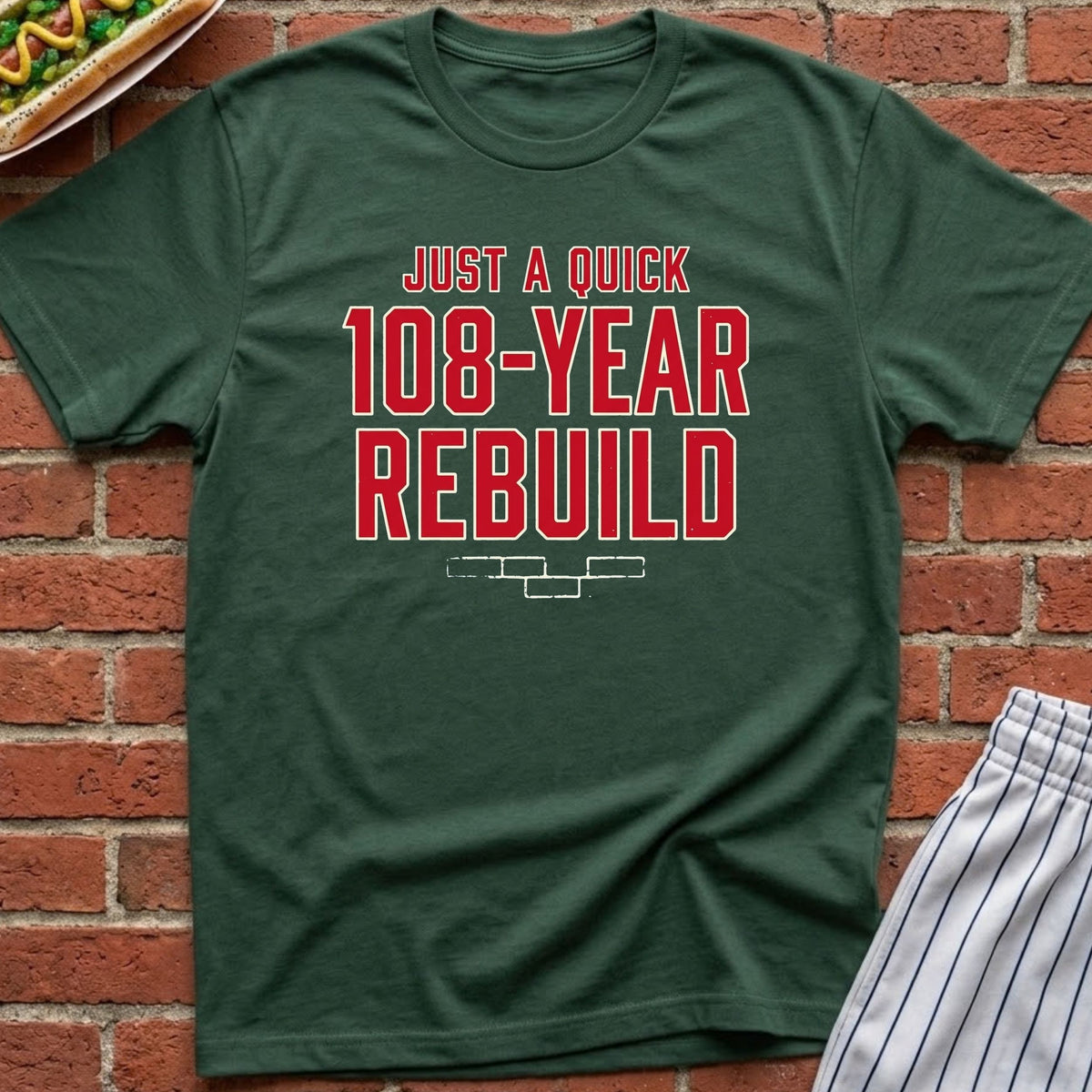 Just A Quick 108 Year Rebuild Tee