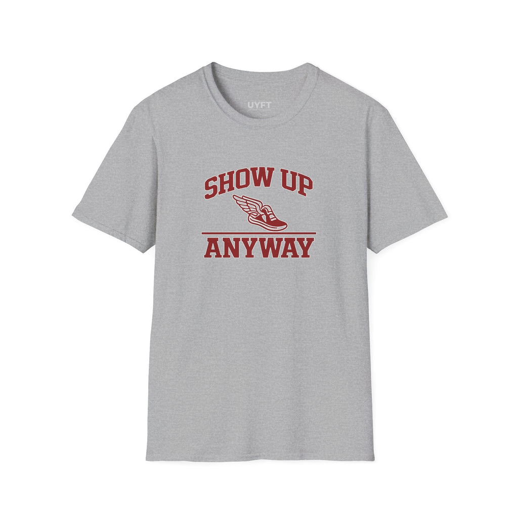 'Show Up Anyway' SofTee