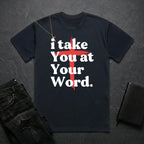 i take You at Your Word BoxTee