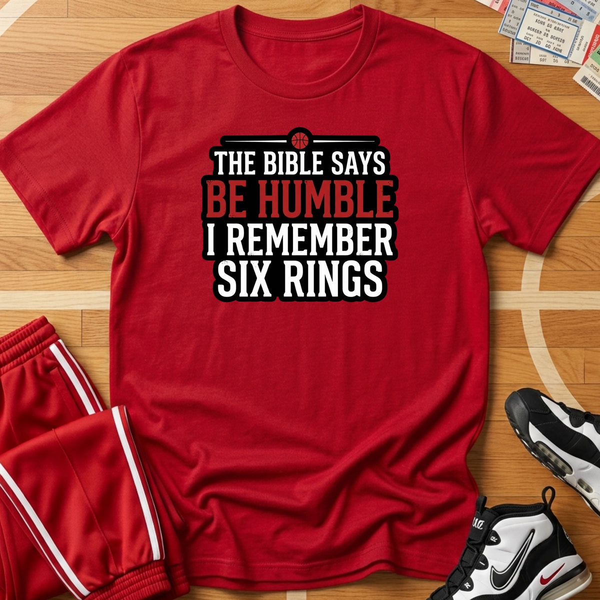 Be Humble? 6 Rings Tee