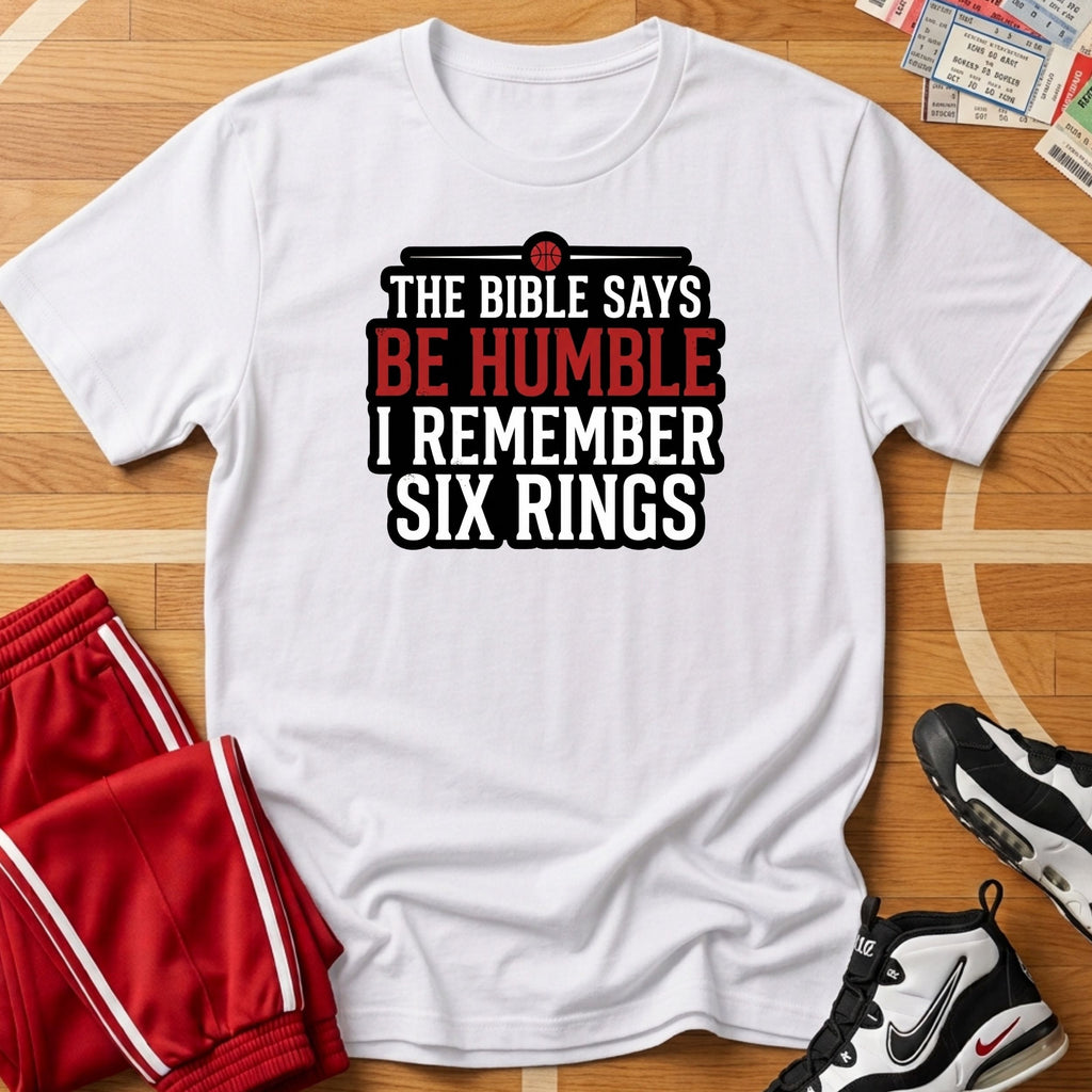 Be Humble? 6 Rings Tee