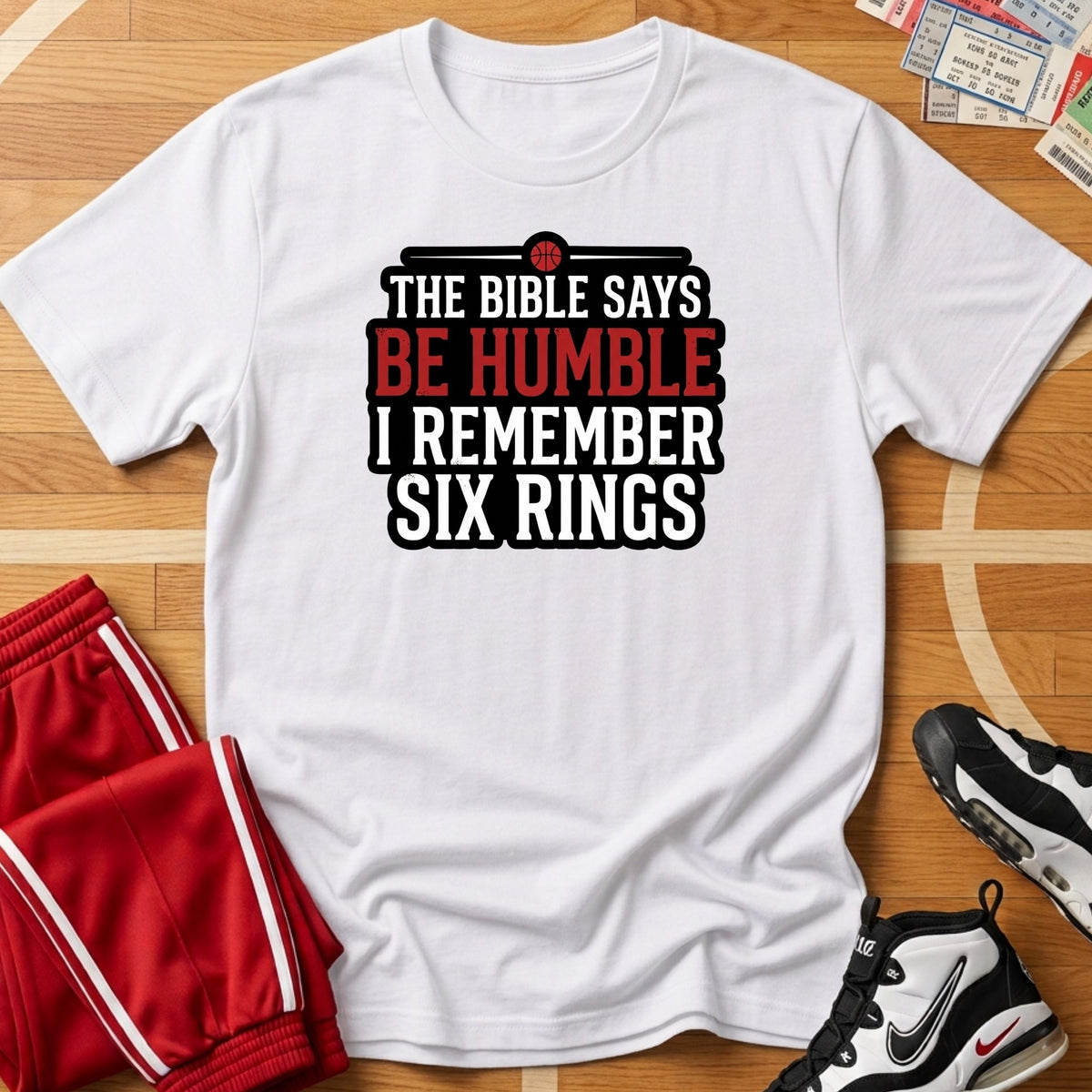 Be Humble? 6 Rings Tee