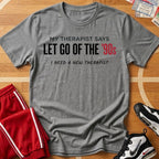 Let Go Of The 90's Tee