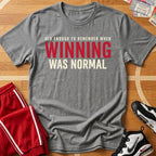 Winning Was Normal Tee