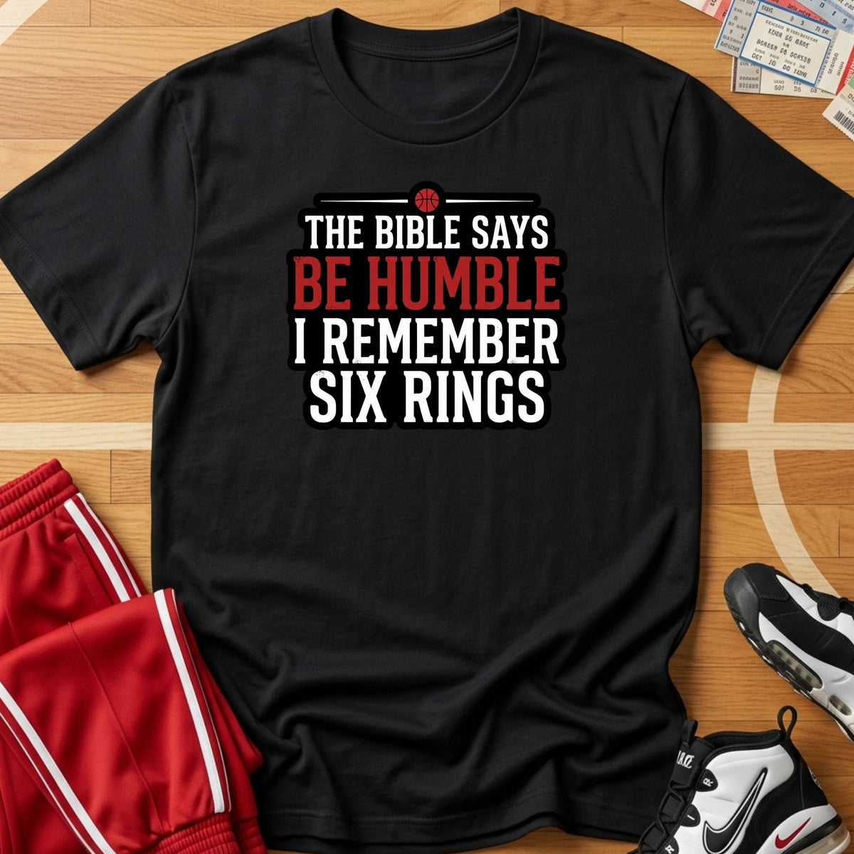 Be Humble? 6 Rings Tee