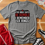 Be Humble? 6 Rings Tee