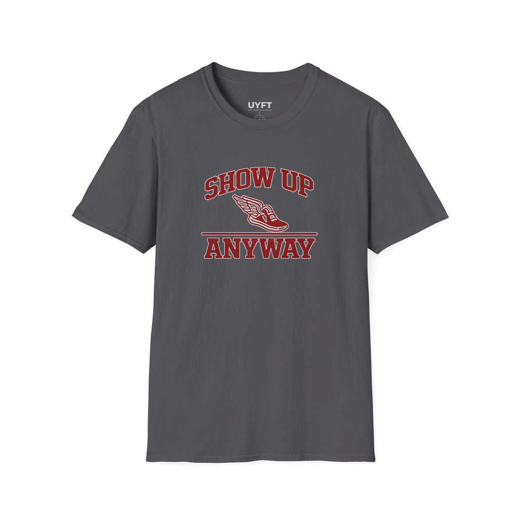 'Show Up Anyway' SofTee