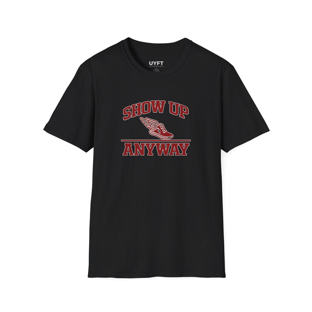 'Show Up Anyway' SofTee