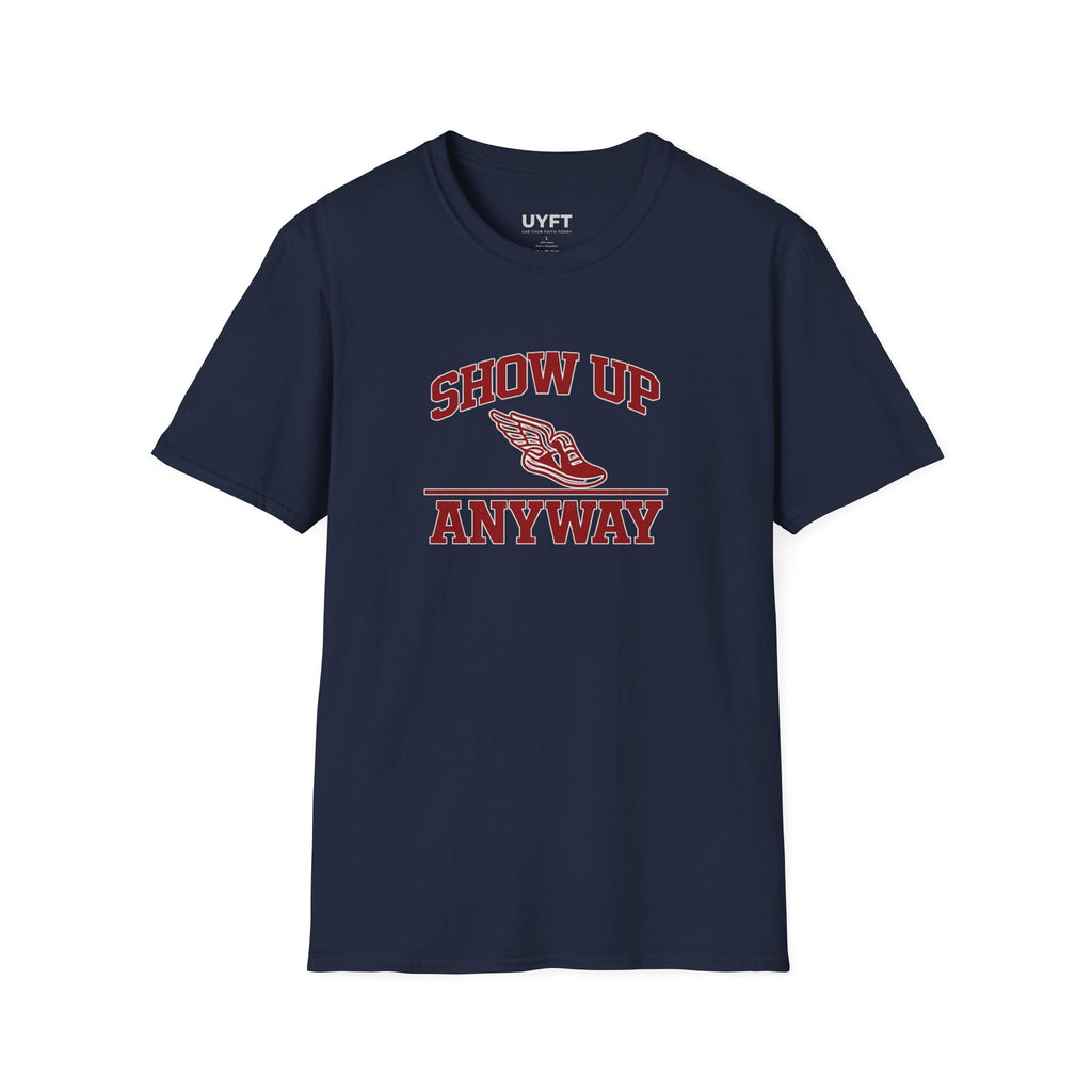 'Show Up Anyway' SofTee