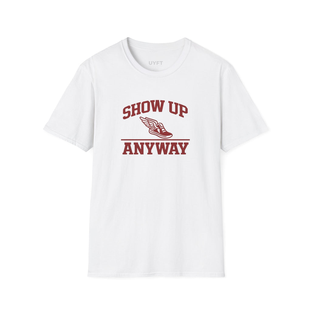 'Show Up Anyway' SofTee