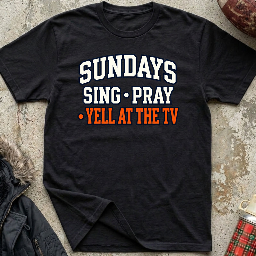 Sing. Pray. Yell At The TV Tee