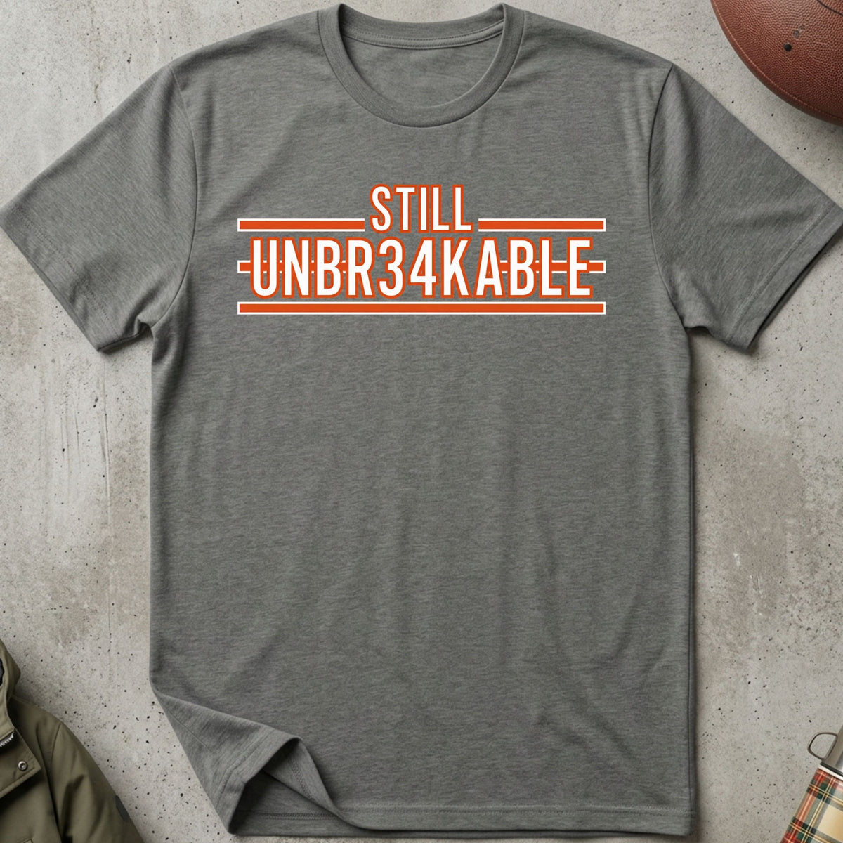 STILL UNBR34KABLE Tee