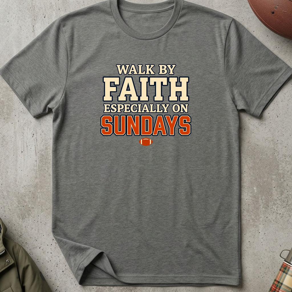 Walk By Faith, Esp. On Sundays Tee