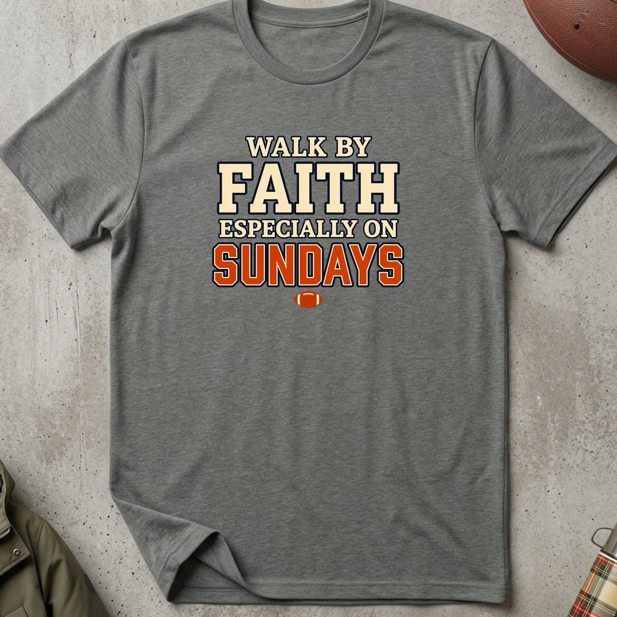 Walk By Faith, Esp. On Sundays Tee
