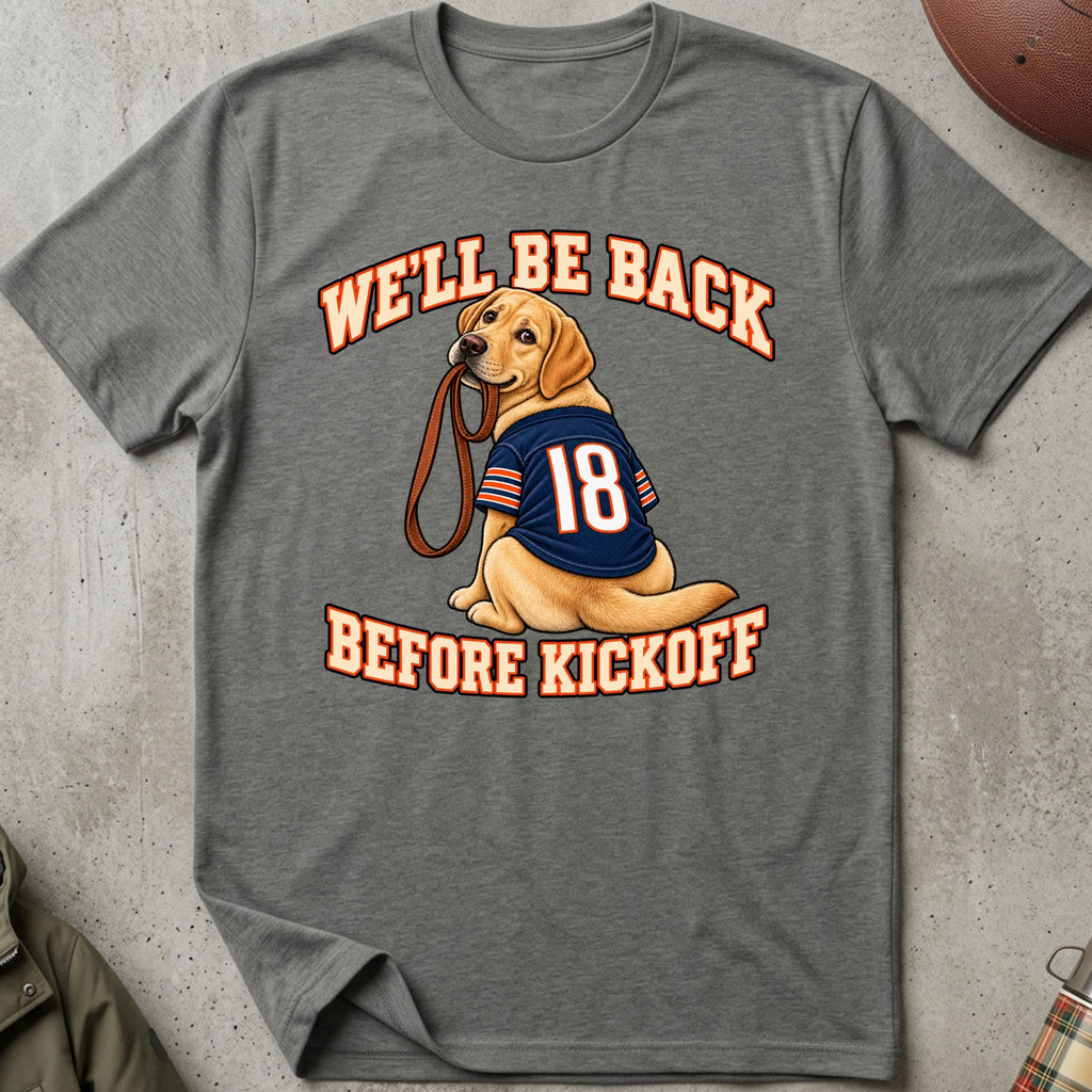 We'll Be Back Before Kickoff Tee (Labradour Retriever)