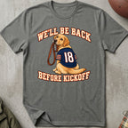 We'll Be Back Before Kickoff Tee (Labradour Retriever)