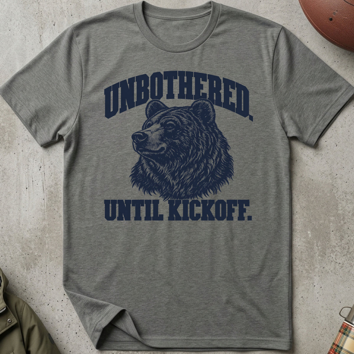 Unbothered. Until Kickoff. Tee