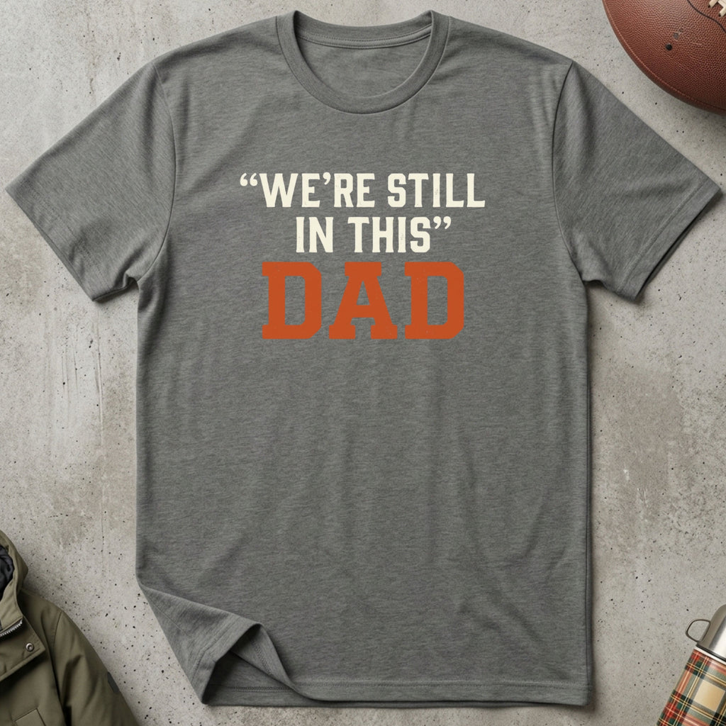 "Still In It" Dad Tee