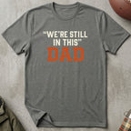 "Still In It" Dad Tee
