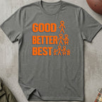 Good, Better, Best Tee
