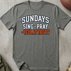 Sing. Pray. Yell At The TV Tee