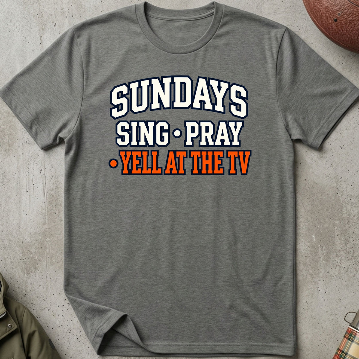 Sing. Pray. Yell At The TV Tee