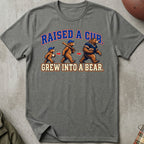 Raised A Cub, Grew Into A Bear Tee