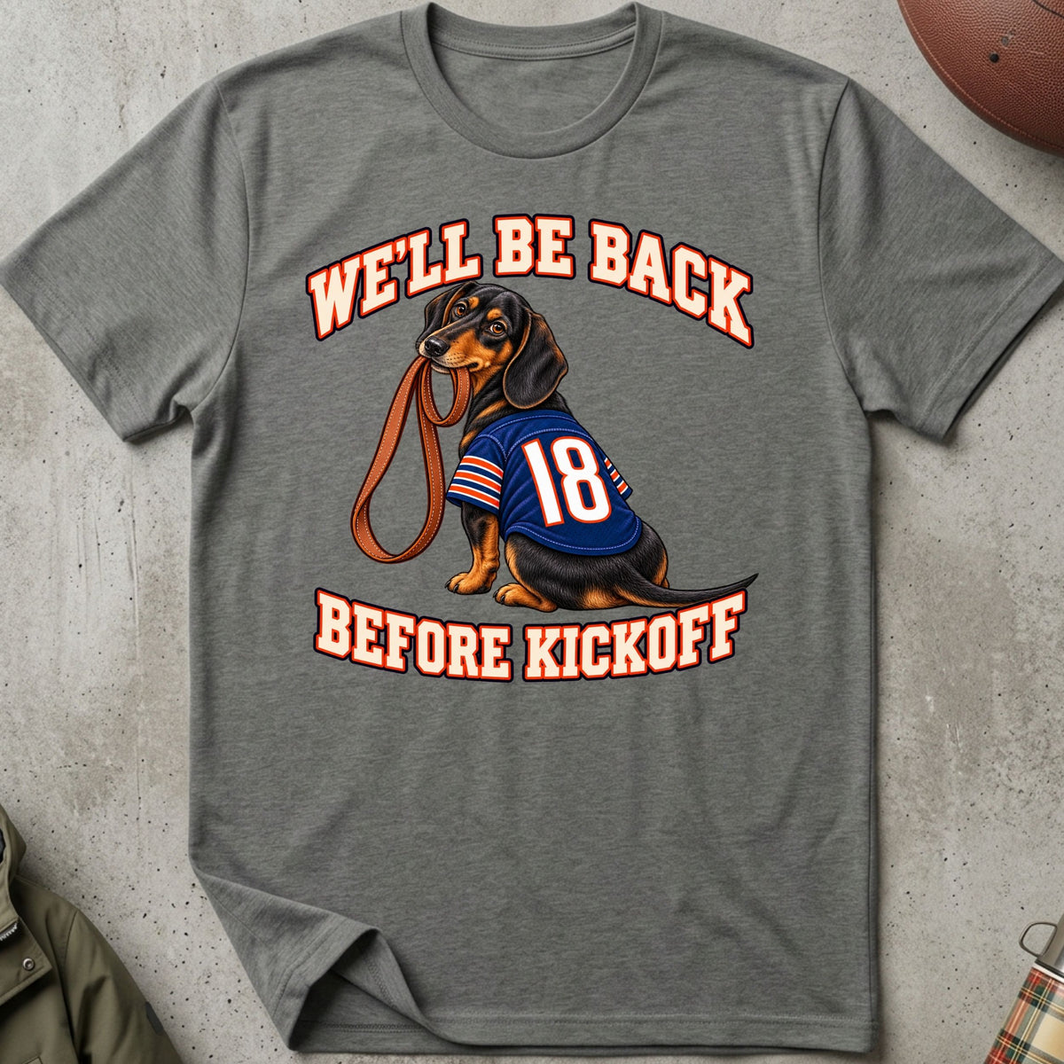 We'll Be Back Before Kickoff Tee (Dachshund)