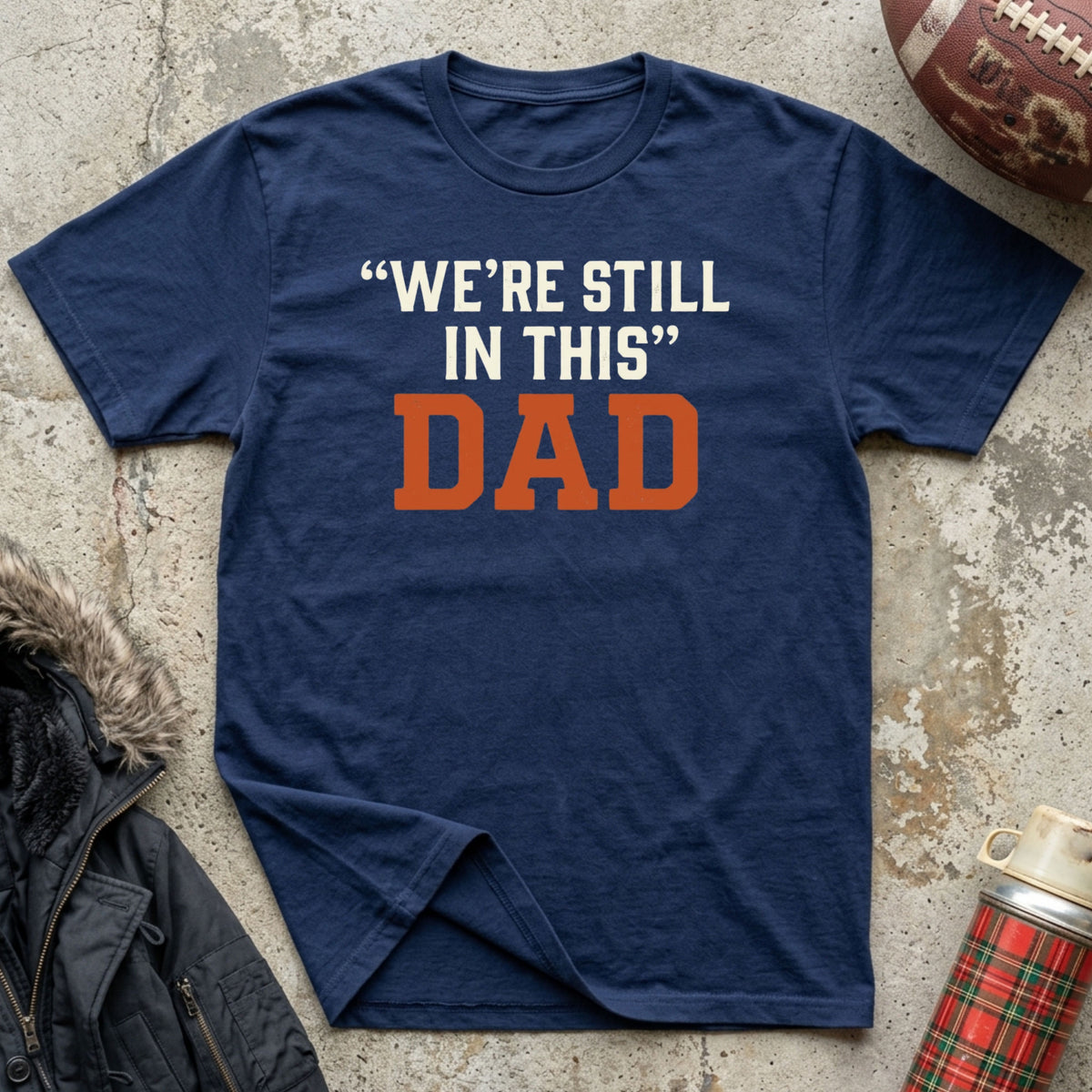 "Still In It" Dad Tee