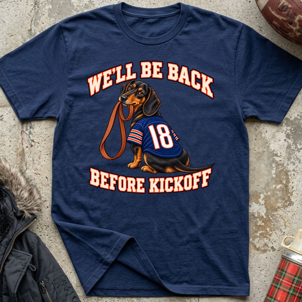 We'll Be Back Before Kickoff Tee (Dachshund)