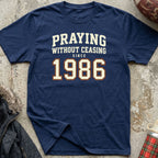 Praying Without Ceasing Since 1986 Tee