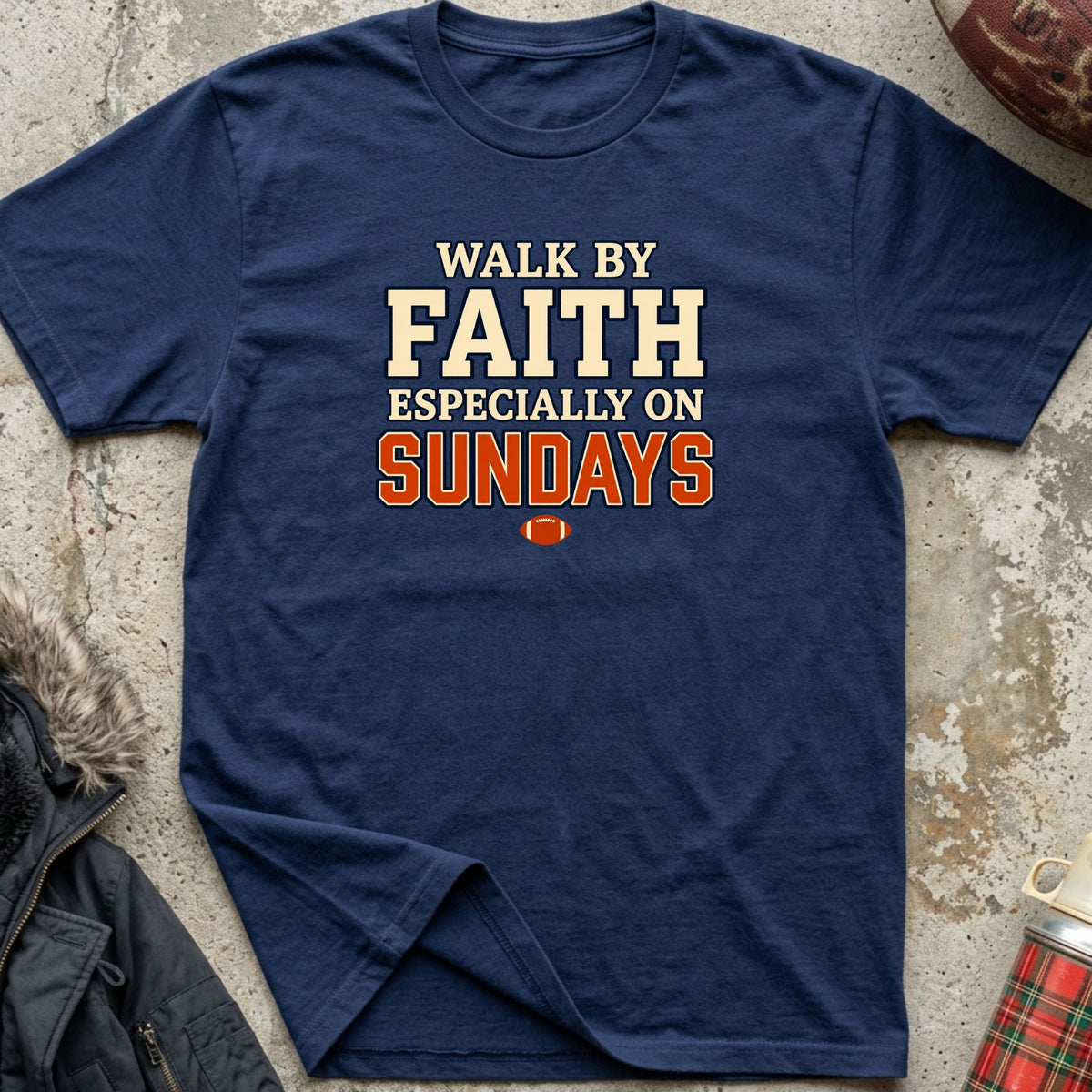 Walk By Faith, Esp. On Sundays Tee