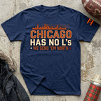 Chicago Has No L's Tee