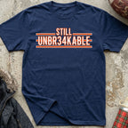 STILL UNBR34KABLE Tee