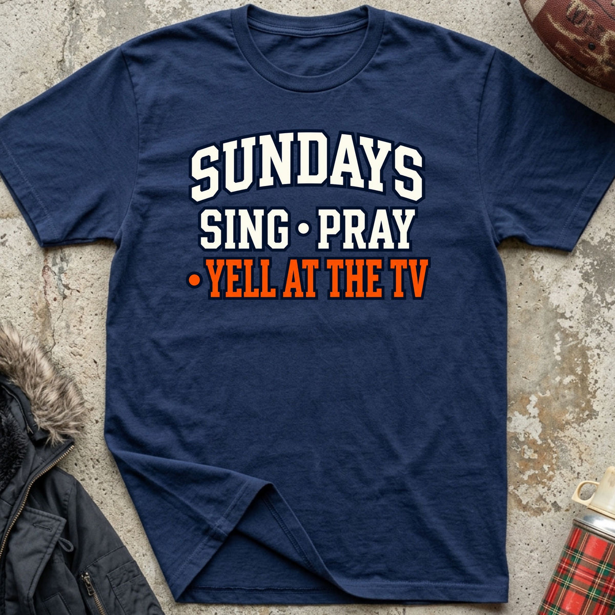 Sing. Pray. Yell At The TV Tee