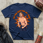 Too Sexy For My Shirt Tee