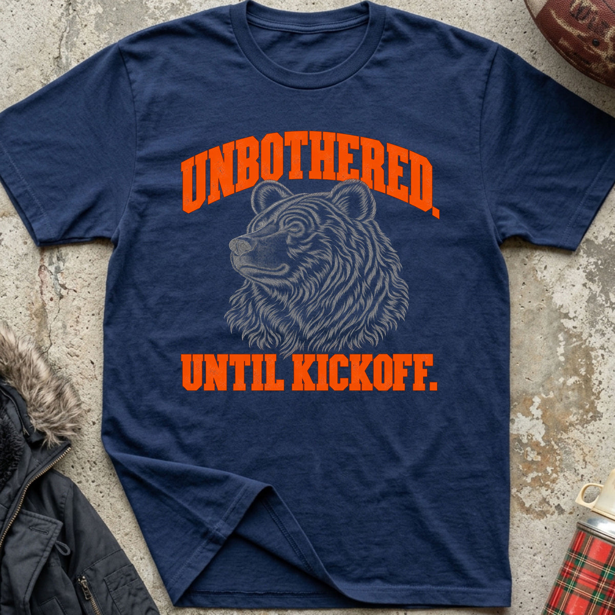 Unbothered. Until Kickoff. Tee