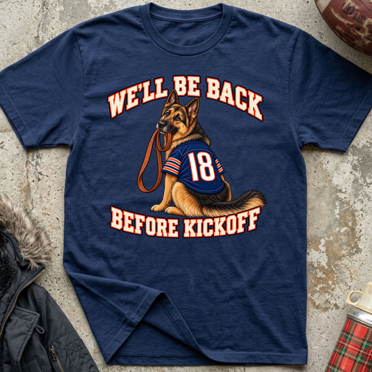 We'll Be Back Before Kickoff Tee (German Shepherd)