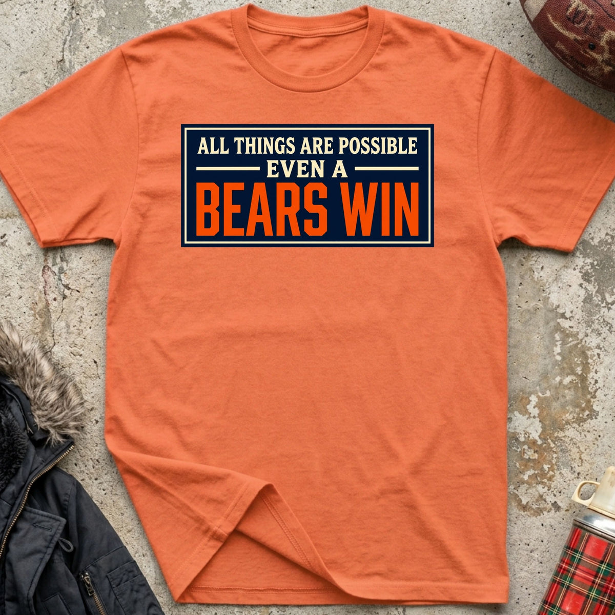 All Things Are Possible, Even A Bears Win Tee