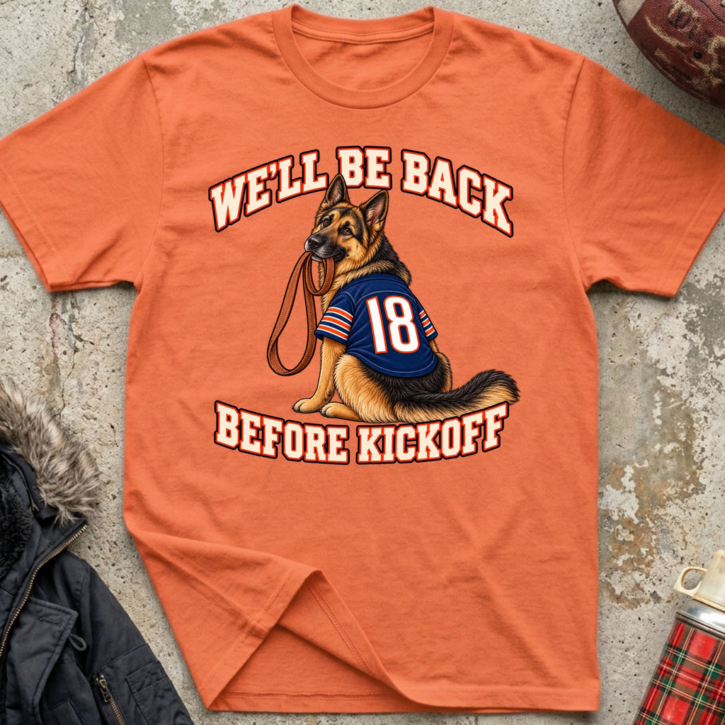 We'll Be Back Before Kickoff Tee (German Shepherd)