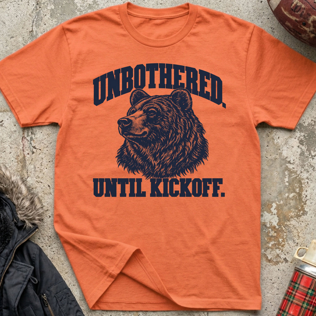 Unbothered. Until Kickoff. Tee