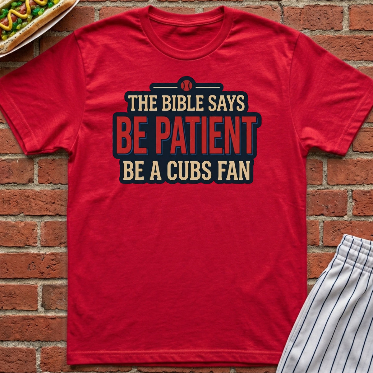 Be Patient, Be A Cubs Fan Tee