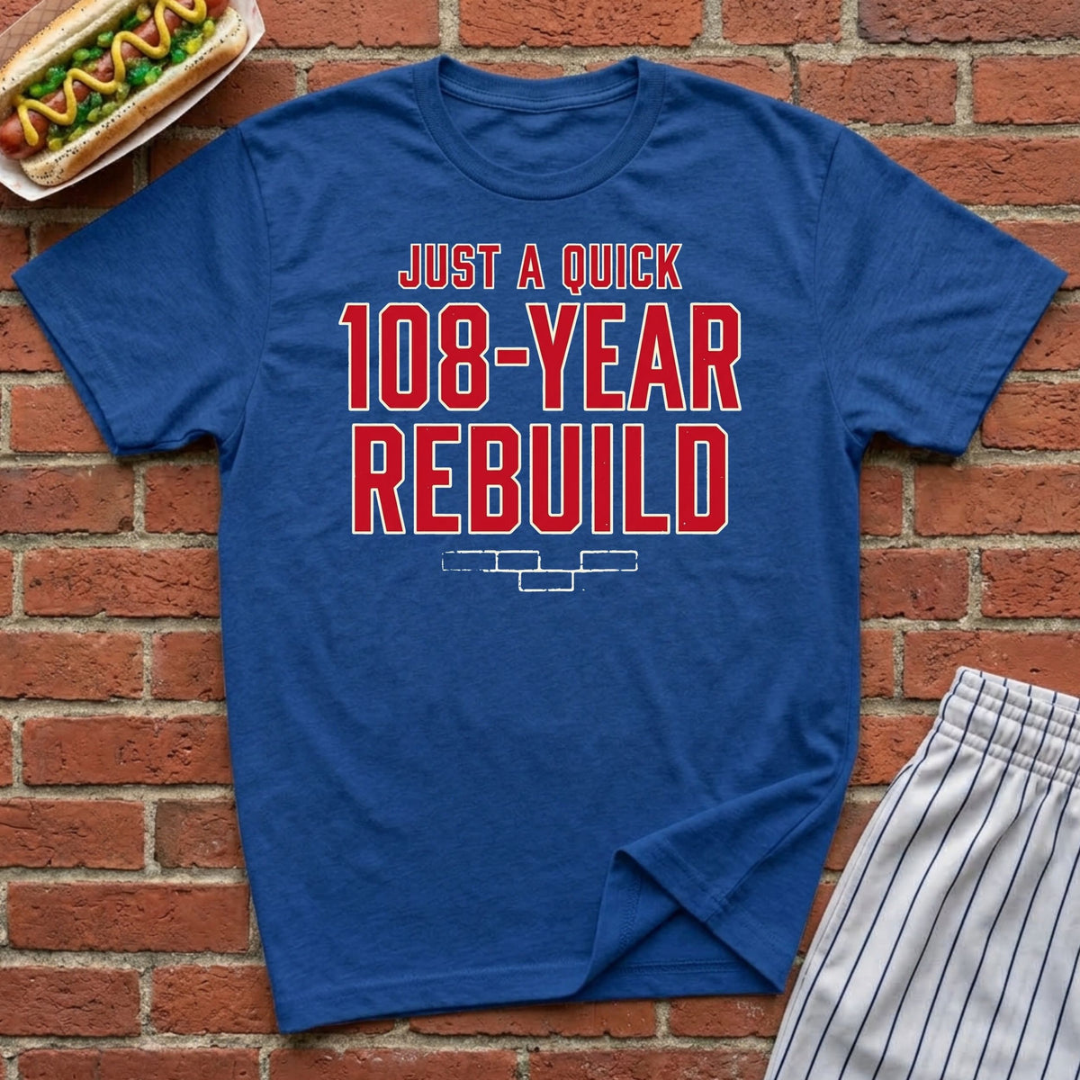 Just A Quick 108 Year Rebuild Tee