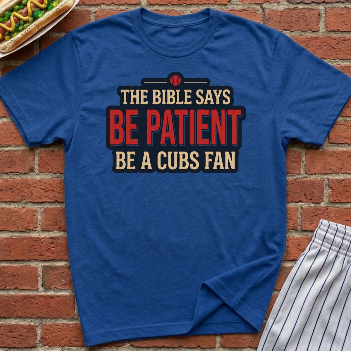 Be Patient, Be A Cubs Fan Tee