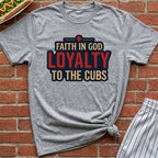 Faith In God, Loyalty To The Cubs Tee