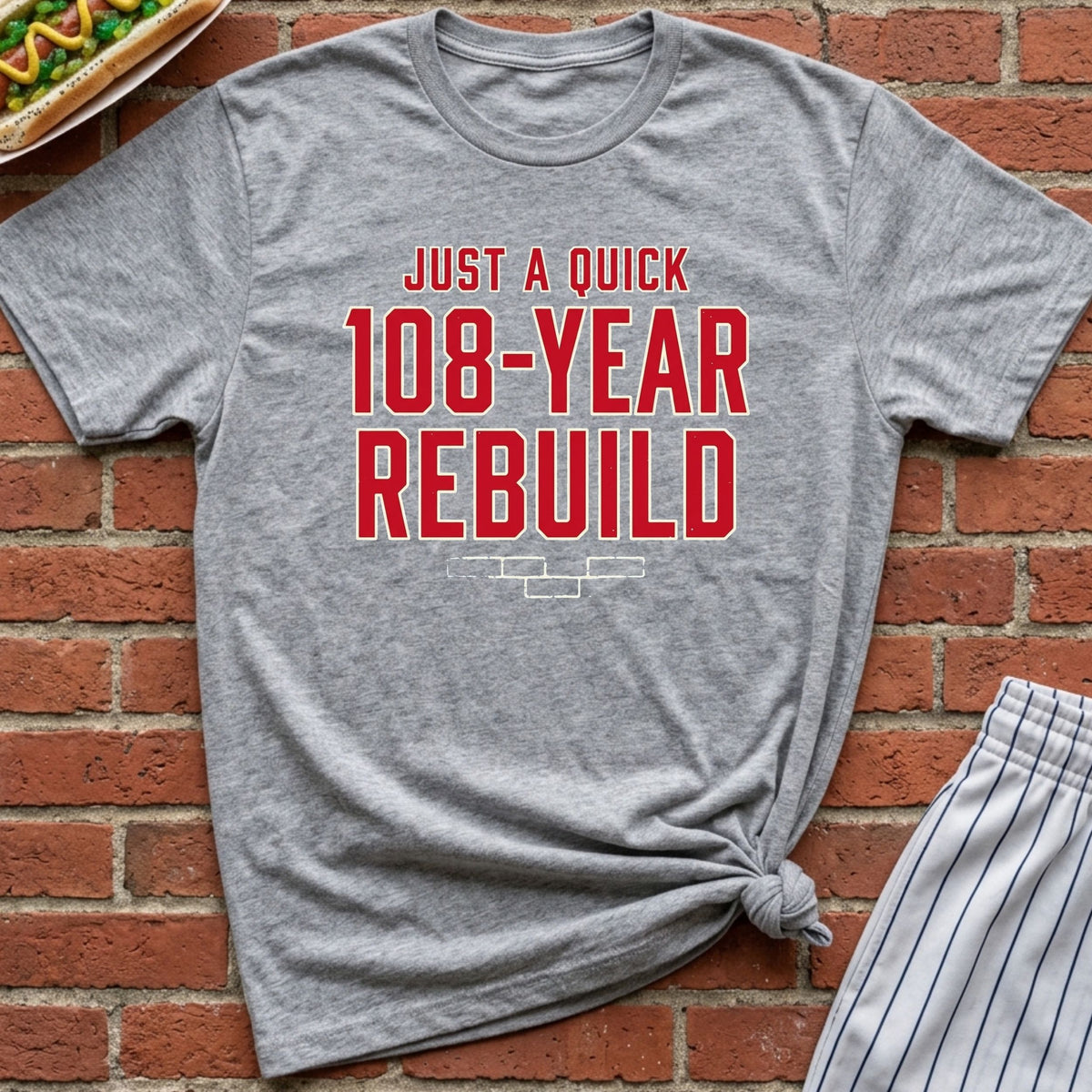Just A Quick 108 Year Rebuild Tee