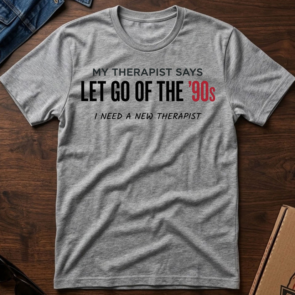 Let Go Of The 90's Tee