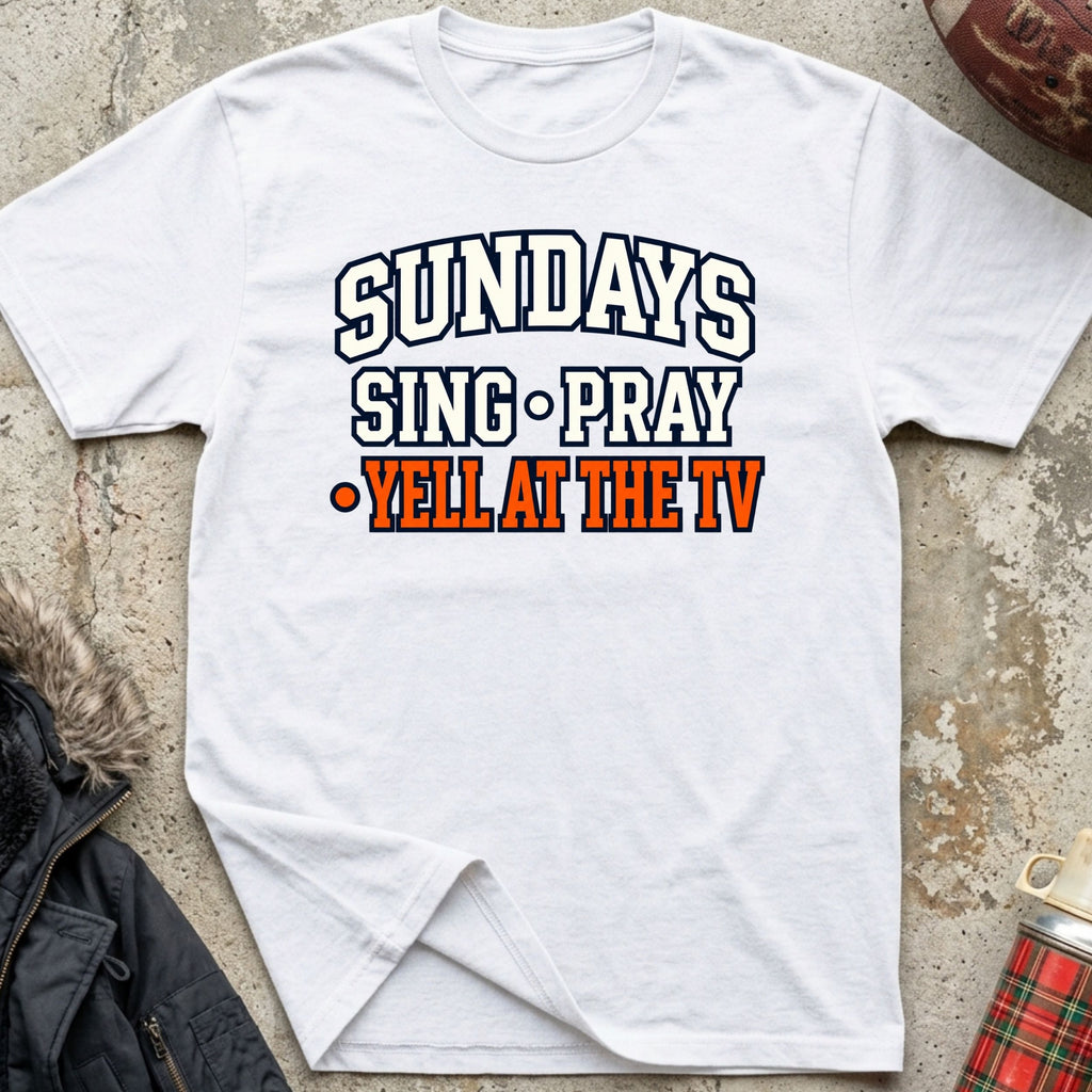 Sing. Pray. Yell At The TV Tee