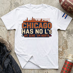 Chicago Has No L's Tee